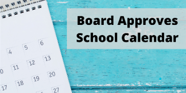 BOARD APPROVES CALENDAR